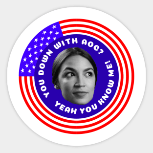 YOU DOWN WITH AOC? Sticker